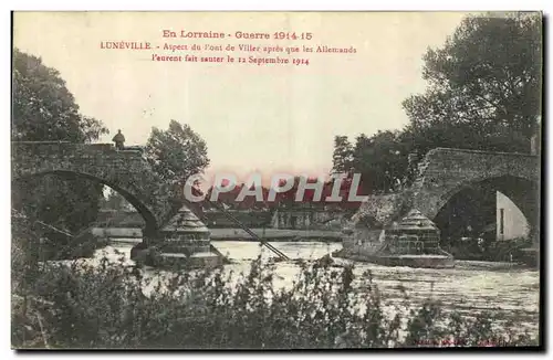 Cartes postales Militaria La Guerre en Lorraine en Luneville Aspect du Pont de Viller Apres que Les Allemands l