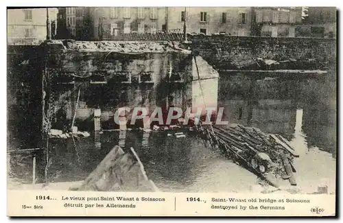 Cartes postales Militaria Le Vieux Pont Saint Waast a Soissons detruit par les Allemands