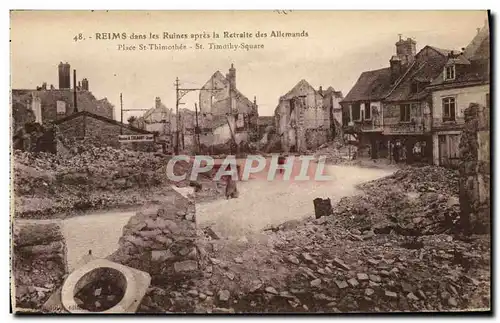 Cartes postales Militaria Reims dans les Ruines apres apres la retraite des allemands Place St Thimothee