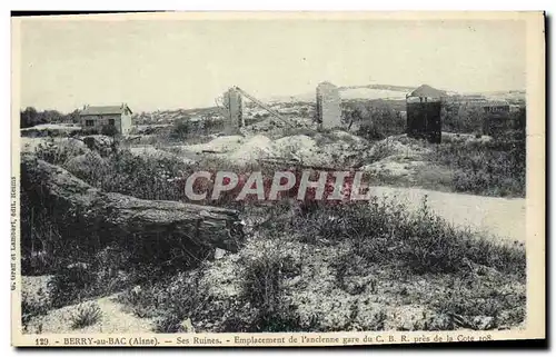 Cartes postales Militaria Berry au Bac Ses Ruines Emplacement de l ancienne gare du C B R pres de la Cote 108