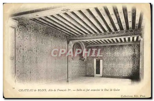 Cartes postales Blois Chateau de Aile de Francois 1er Salle ou fut assassine le duc de Guise