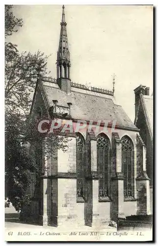 Cartes postales Blois Chateau Aile Louis XII La Chapelle