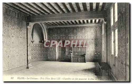 Ansichtskarte AK Blois Chateau Prie Dieu Henri III Chambre ou fut assassine le Duc de guise