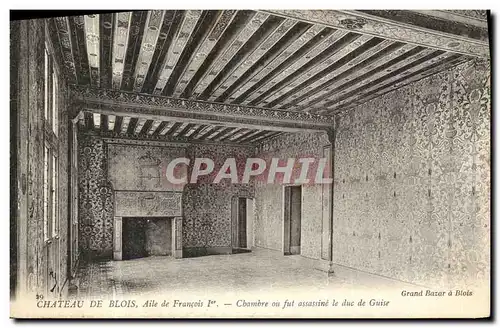 Ansichtskarte AK Chateau de Blois Aile de Francois l et Chambre ou fut assassine le duc de Guise