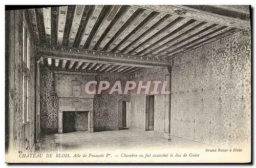 Cartes postales Chateau de Blois Aile de Francois l et Chambre ou fut assassine le duc de Guise