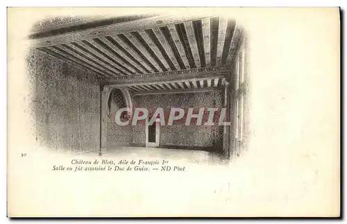 Cartes postales Chateau de Blois Aile Francois l et Salle ou fut assassine le Due Guise