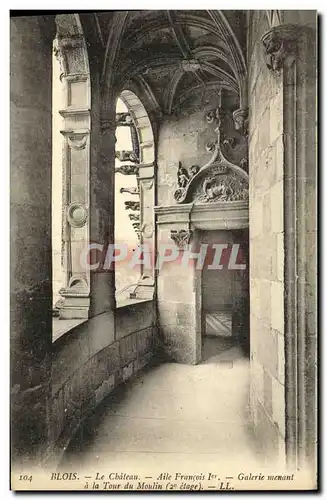 Cartes postales Chateau Blois Aile Francois 1er Galerie Menant a la tour du moulin