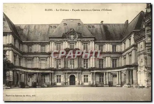 Cartes postales Blois Le Chateau Facade Interieure Gaston d Orleans