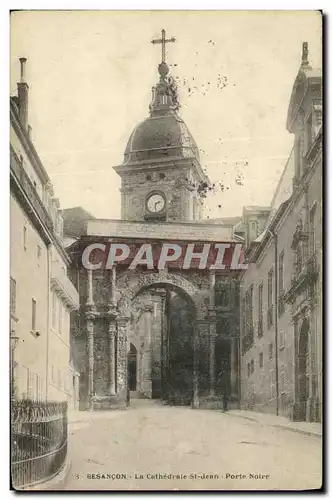 Ansichtskarte AK Besancon La Cathedrale St Jean Porte Noire