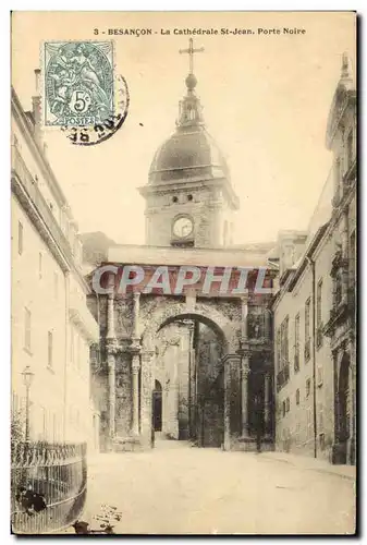 Ansichtskarte AK Besancon La Cathedrale St Jean Porte Noire