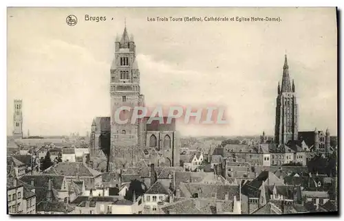 Ansichtskarte AK Bruges Les Trois tours Beffroi Cathedrale et eglise Notre Dame