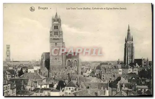 Cartes postales Bruges Les Trois tours Beffroi Cathedrale et eglise Notre Dame