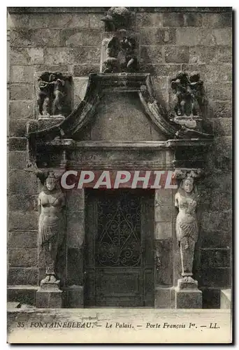 Ansichtskarte AK Fontainebleau Le Palais Porte Francois 1er