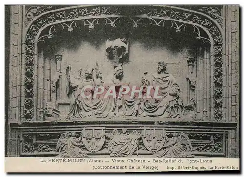 Cartes postales La Ferte Milon Vieux Chateau Bas Relief du Pont Levis Couronnement de la vierge