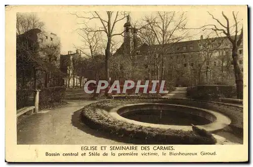 Cartes postales Eglise Et Seminaire des Carmes Bassin central et Stele de la premiere victime le Bienheureux Gir