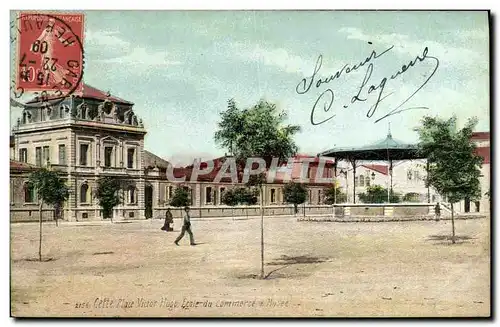 Cartes postales Sete Place Victor Hugo Ecole du commerce et musee