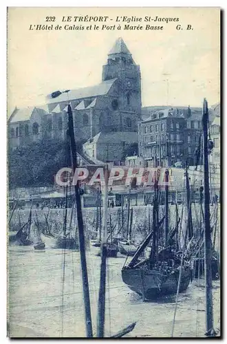 Ansichtskarte AK Le Treport L Eglise St Jacques L Hotel de Calais et le Port a Maree Basse Bateaux