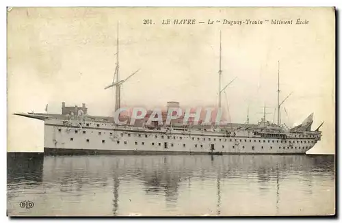 Cartes postales Bateau Guerre Le Havre Le Duguay Trouin Batiment Ecole