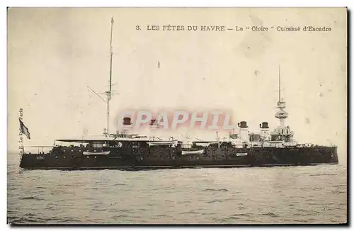 Ansichtskarte AK Bateau Guerre Les Fetes Du Havre La Gloire Cuirasse d Escadre