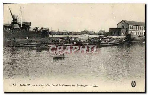 Cartes postales Bateau Guerre Calais Les sous marins et la caserne des equipages