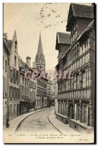 Cartes postales Caen la Rue de Geole Maison dite des Quatrans et clocher de Saint Pierre