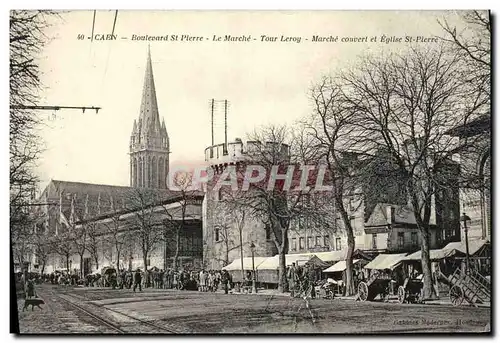 Cartes postales Caen Boulevard St Pierre Le Marche Tour Leroy Marche couvert et Eglise St pierre