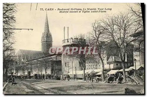 Ansichtskarte AK Caen Boulevnrd St Pierre Le Marche Tour Leroy Marche couvert et Eglise Saint Pierre