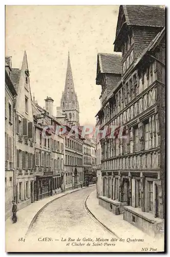 Ansichtskarte AK Caen La Rue de Geole Maison dite des Quatrans et Clocher de Saint Pierre