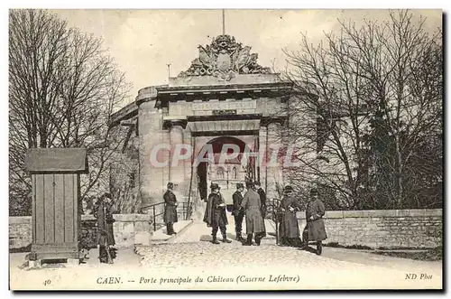 Ansichtskarte AK Caen Porte principale du Chateau Caserne Lefevre Militaria Soldats