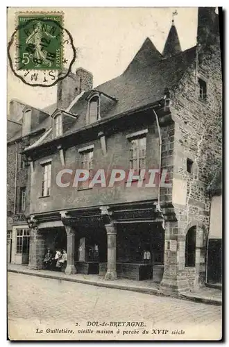 Cartes postales Dol de Bretagne La Guillotiere Vieille maison a porche du XVll e siecle