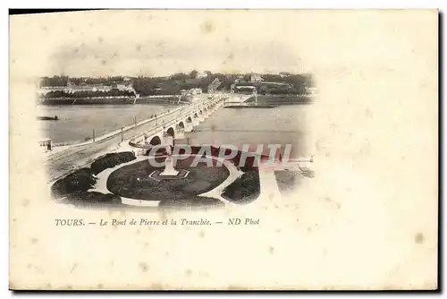 Cartes postales Tours Le Pont De Pierre et la Tranchee