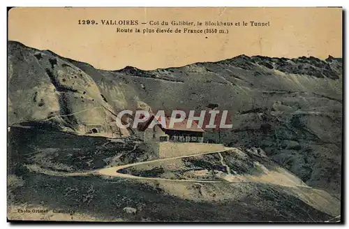 Cartes postales Valloires Col du Galibier le Blockhaus et le Tunnel Route la plus elevee de France