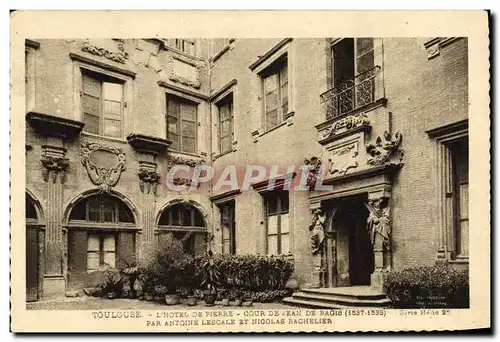 Ansichtskarte AK Toulouse L Hotel de Pierre Cour de Jean de Bagis par Antoine Lescale et Nicolas Bachelier