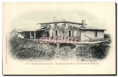 Ansichtskarte AK Environs de Toulouse Pelerinage de Pibrac Maison de Ste Germaine