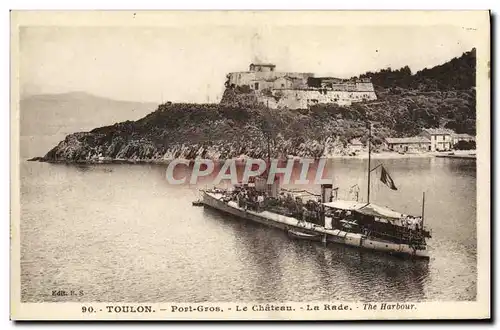 Cartes postales Toulon Port Gros Le Chateau La Rade Bateau