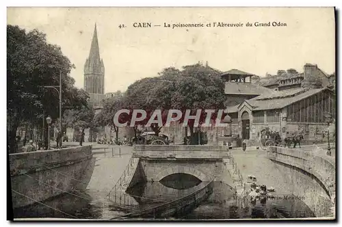 Ansichtskarte AK Caen La Poissonnerie et L&#39Abreuvoir du Grand Odon