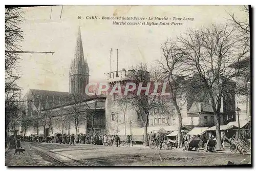 Cartes postales Caen Boulevard Saint Pierre Le Marche Tour Leroy Marche couvert et Eglise Saint Pierre