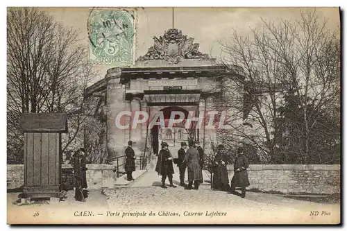 Ansichtskarte AK Caen Porte principlae du Chateau Caserne Lefebvre Soldats Militaria