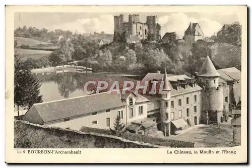 Cartes postales Bourbon l&#39Archambault Le Chateau le Moulin et l&#39Etang