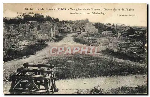 Ansichtskarte AK La Grande Guerre Vue Generale De Suippes Grosse Cloche de l&#39eglise tombee avec son echafaudag