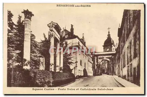 Cartes postales Besancon les Bains Square Castan Porte noire et cathedrale Saint Jean