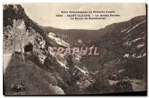 Cartes postales Sites Pittoresques de Franche Comte Saint Claude La roche percee Le ravin de Septmoncel