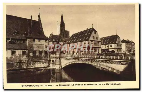 Ansichtskarte AK Strabourg Le Pont du Corbeau Le Musee Historique et la Cathedrale