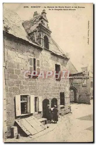 Cartes postales Roscoff La Maison de Marie Stuart et les Ruines de la chapelle Saint Ninien