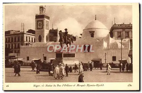 Cartes postales Alger Statue Du Duc d&#39Orleans Et Mosquee Djeman Djedid