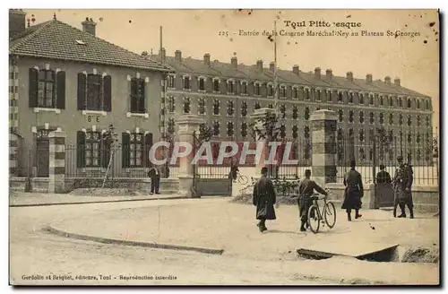 Cartes postales Toul Pitteresque Entree de la Caserne Marechal Ney au Plateau St Georges Militaria