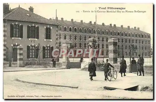 Cartes postales Toul Pittoresque Entree de la Caserne Marechal Ney au plateau St Georges Militaria