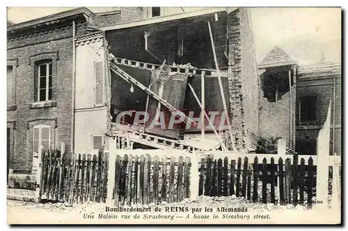 Cartes postales Bombardement De Reims Par Les Allemands Une Maison Rue De Strasbourg Militaria