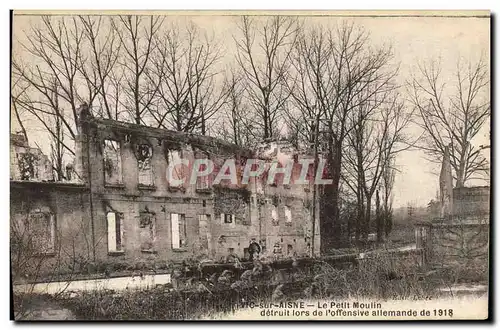 Ansichtskarte AK Vic Sur Aisne Le petit Moulin detruit lors de l&#39offensive allemande de 1918 Militaria