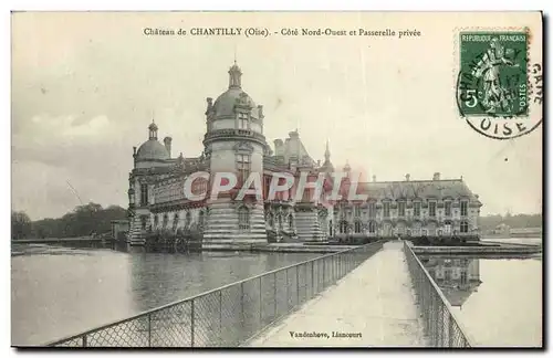 Cartes postales Chateau de Chantilly Cote Nord Ouest et Passerelle Privee